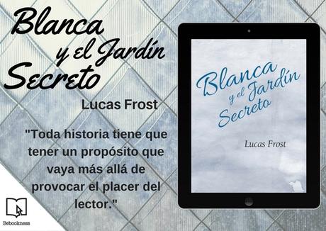 LLEGA LA PRIMERA NOVELA DE LUCAS FROST, “BLANCA Y EL JARDÍN SECRETO” Banner NP libro Blanca y el jardín secreto.jpg