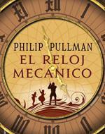 El reloj mecánico – Philip Pullman,Descargar gratis http://www.librosinpagar.info/2018/03/el-reloj-mecanico-philip.html
