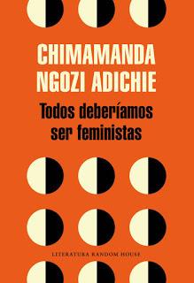 QUERIDA IJEAWELE (CÓMO EDUCAR EN EL FEMINISMO) / TODOS DEBERÍAMOS SER FEMINISTAS