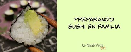 Preparando sushi en familia