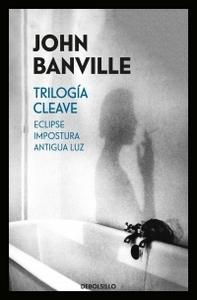 “Trilogía Cleave (Eclipse, Impostura, Antigua luz)”, de John Banville