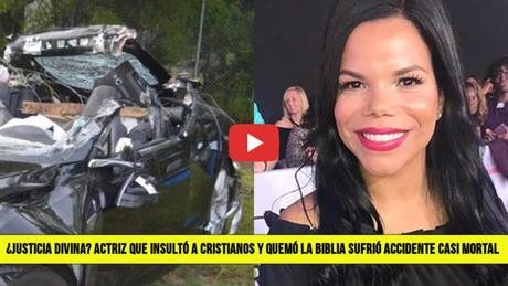 ¿Justicia Divina? Actriz que Insultó a Cristianos y Quemó la Biblia sufrió Accidente casi Mortal