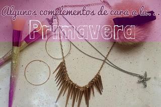 Algunos complementos de cara a la primavera (Haul + ideas)