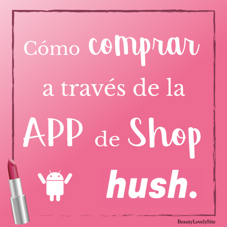 Cómo descargar APP que no están en la Play Store (Cómo comprar en Shop Hush) – Android [Guía]