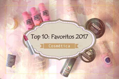 Favoritos 2017: Top 10 + 1 [COSMÉTICA]