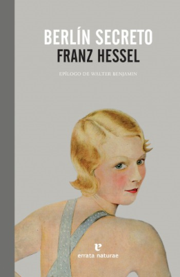 Berlín secreto (Franz Hessel). Berlín secreto (Franz Hessel).