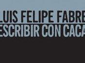 "Escribir caca" Luis Felipe Fabre