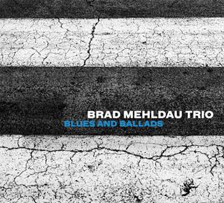 BRAD MEHLDAU:  BRAD MEHLDAU TRIO-Blues and Ballads