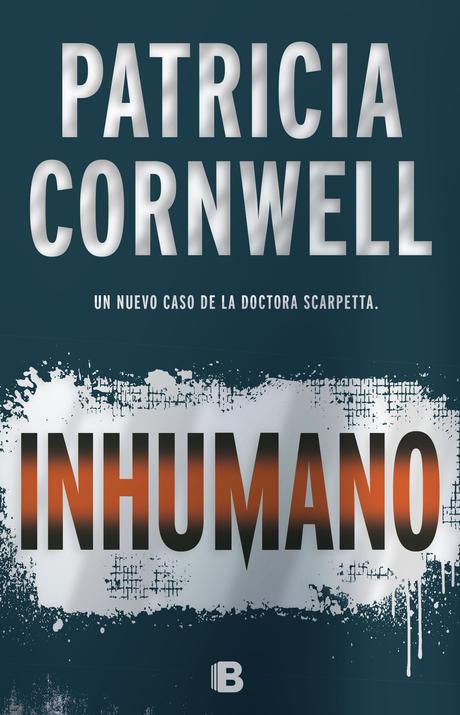 Novedades de Penguin Random House México (marzo 2018) Resultado de imagen para PATRICIA CORNWELL Inhumano