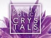 Karma Police estrenan Crystals