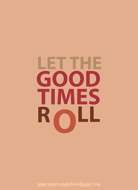 motivational quote poster let the good time roll