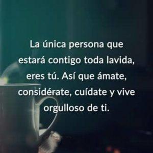La-única-persona-que-estará-contigo-toda-la-vida-eres-tú.-Así-que-ámate-considérate-cuídate-y-vive-orgulloso-de-ti