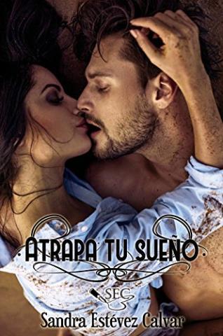 Atrapa tu sueño – Sandra Estévez Calvar,Descargar gratis http://www.librosinpagar.info/2018/03/atrapa-tu-sueno-sandra-estevez.html