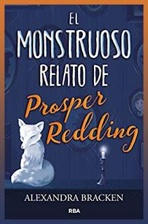 El monstruoso relato de Prosper Redding - Alexandra Bracken