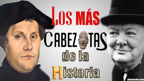 Los más cabezotas de la Historia (I)