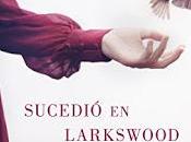 Sucedió Larkswood