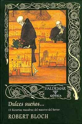 Dulces Sueños, una recopilación de Robert Bloch editada por Valdemar.