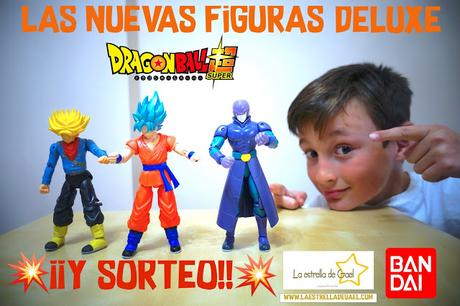 Nuevas Figuras Deluxe Dragón Ball Super con Sorteo.