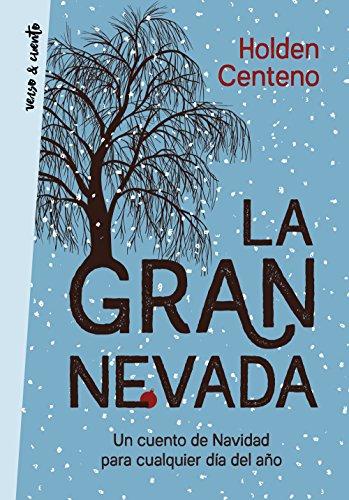 La gran nevada: Un cuento de Navidad para cualquier dÃ­a del aÃ±o de [Centeno, Holden]