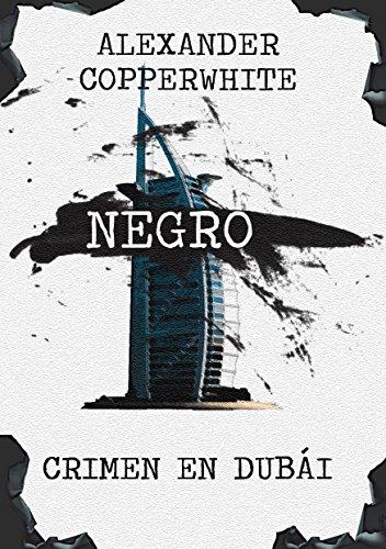 Negro - Crimen en DubÃ¡i (Novela negra de humor gratis) (Los casos de Francisco Valiente Polillas nÂº 1) de [Copperwhite, Alexander]