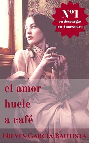 El amor huele a cafÃ© de [Bautista, Nieves GarcÃ­a]