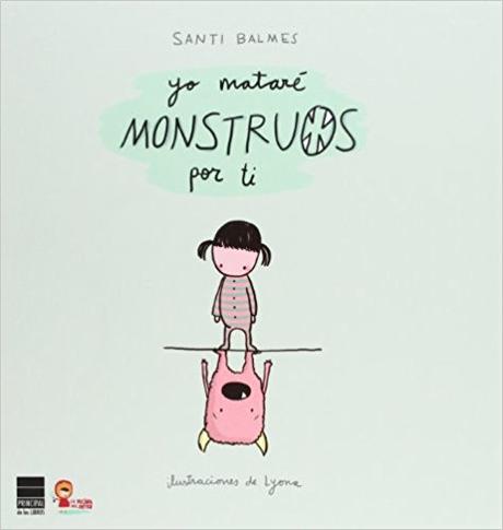 Libros para leer: Yo mataré monstruos por ti - Santi Balmes Libros para leer: Yo mataré monstruos por ti - Santi Balmes