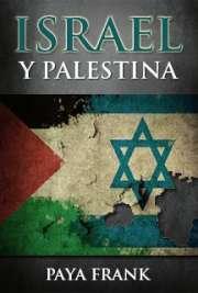 Israel y Palestina y su conflicto eterno