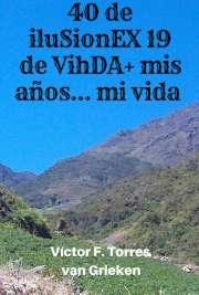40 de iluSionEX 19 de VihDA+ mis años... mi vida