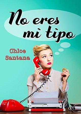No eres mi tipo, Chloe Santana