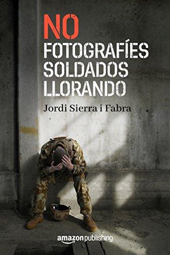 No fotografÃ­es soldados llorando de [Sierra i Fabra, Jordi]
