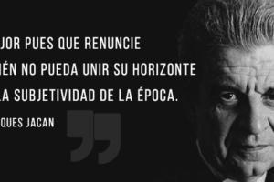 Frase Jaques Lacan | El amor y la soledad en los tiempos que corren