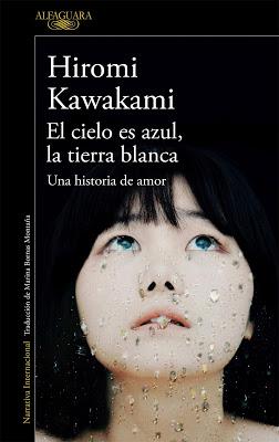 “EL CIELO ES AZUL, LA TIERRA BLANCA” de Hiromi Kawakami, una historia de amor atípica y original difícil de olvidar.