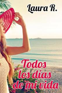 Todos los días de mi vida – Laura R.,Descargar gratis https://www.librosinpagar.info/2018/03/todos-los-dias-de-mi-vida-laura.html