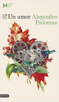 Reseña: Un amor de Alejandro Palomas - Premio Nadal 2018 (Destino, febrero 2018)