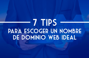 7 tips para escoger un nombre de dominio web ideal 7 tips para escoger un nombre de dominio web ideal para tu negocio o empresa