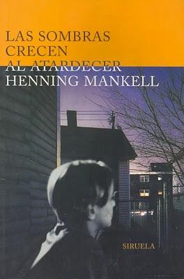 Henning Mankell - Las sombras crecen al atardecer