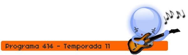 Programa 414, temporada 11.