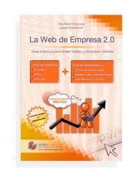 LA WEB EN LA EMPRESA 2.0 guía práctica para atraer visitas y conseguir clientes LA WEB EN LA EMPRESA 2.0 guía práctica para atraer visitas y conseguir clientes