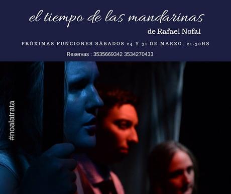 El Tiempo de las mandarinas de Rafael Nofal, hoy función 21.30 hs