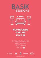 Basik Sessions: Noprocede, Gallos y Kike M Basik Sessions: Noprocede, Gallos y Kike M