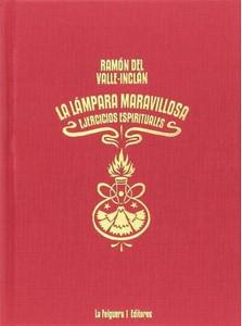 “La Lámpara Maravillosa. Ejercicios Espirituales”, de Ramón del Valle-Inclán “La Lámpara Maravillosa. Ejercicios Espirituales”, de Ramón del Valle-Inclán