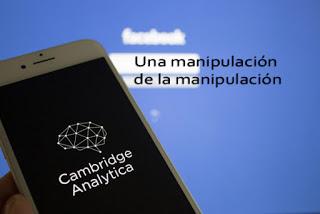Cambridge Analytica: una manipulación de la manipulación [+ video]
