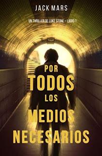 Por todos los medios necesarios – Jack Mars,Descargar gratis https://www.librosinpagar.info/2018/04/por-todos-los-medios-necesarios-jack.html