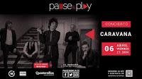 Concierto de Caravana en Pause & Play