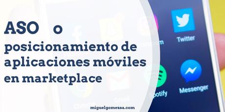 ASO o posicionamiento de aplicaciones móviles en marketplace ASO o posicionamiento de aplicaciones móviles en marketplace