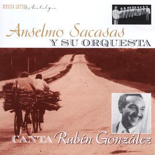 Anselmo Sacasas Y Su Orquesta - (Canta Ruben Gonzalez 1946 - 1949) Anselmo Sacasas Y Su Orquesta - (Canta Ruben Gonzalez 1946 - 1949)