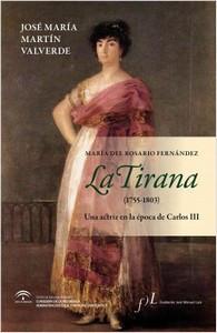 “La Tirana (1755-1803). Una actriz en la época de Carlos III”, de José María Martín Valverde “La Tirana (1755-1803). Una actriz en la época de Carlos III”, de José María Martín Valverde