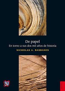 De papel. En torno a sus dos mil años de historia – Nicholas A. Basbanes,Descargar gratis https://www.librosinpagar.info/2018/04/de-papel-en-torno-sus-dos-mil-anos-de.html