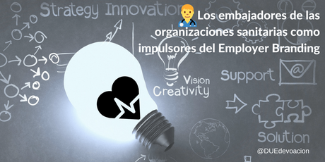 Los embajadores de las organizaciones sanitarias como impulsores del Employer Branding