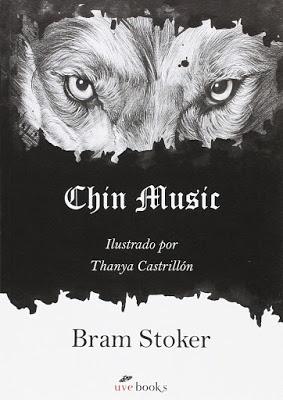 CHIN MUSIC: ¡Una terrorífica antología del gran Bram Stoker! CHIN MUSIC: ¡Una terrorífica antología del gran Bram Stoker!